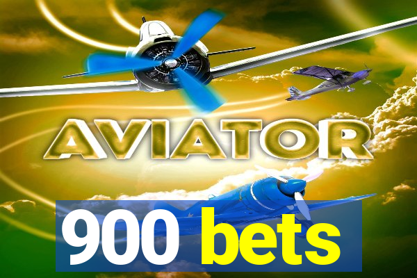 900 bets